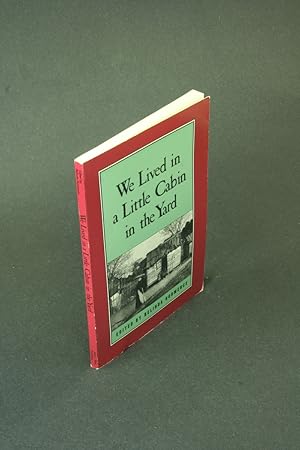 Seller image for We lived in a little cabin in the yard - SOME DAMAGE. Edited by Belinda Hurmence. for sale by Steven Wolfe Books