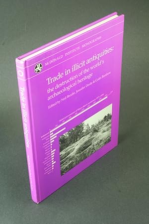 Bild des Verkufers fr Trade in illicit antiquities: the destruction of the world's archaeological heritage. Edited by Neil Brodie, Jennifer Doole & Colin Renfrew zum Verkauf von Steven Wolfe Books