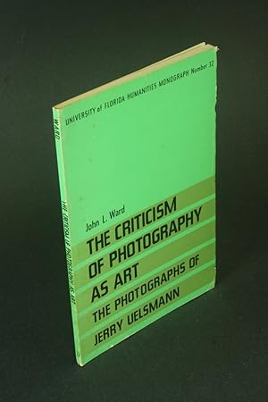 Bild des Verkufers fr The criticism of photography as art; the photographs of Jerry Uelsmann. zum Verkauf von Steven Wolfe Books