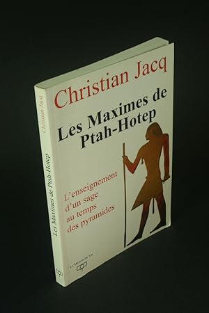 Image du vendeur pour Les maximes de Ptah-Hotep : l'enseignement d'un sage au temps des pyramides. Prsentation, texte et traduction, Christian Jacq mis en vente par Steven Wolfe Books