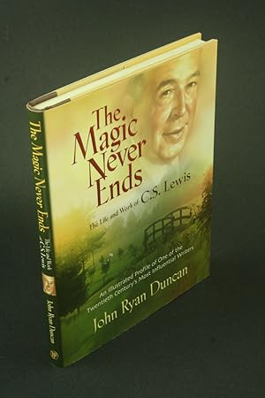 Seller image for The magic never ends: an oral history of the life and work of C.S. Lewis. for sale by Steven Wolfe Books