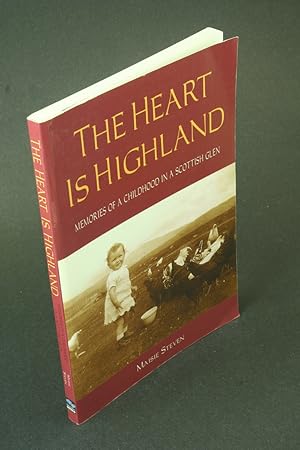 Seller image for The heart is highland: memories of a childhood in a Scottish glen. for sale by Steven Wolfe Books