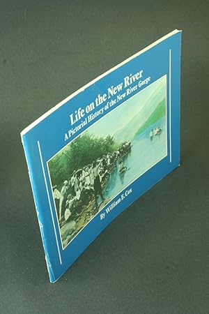 Bild des Verkufers fr Life on the New River. A pictorial history of the New River Gorge. zum Verkauf von Steven Wolfe Books