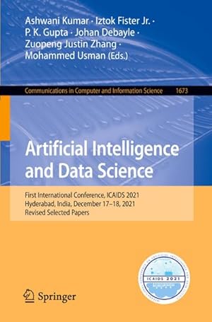 Bild des Verkufers fr Artificial Intelligence and Data Science : First International Conference, ICAIDS 2021, Hyderabad, India, December 1718, 2021, Revised Selected Papers zum Verkauf von AHA-BUCH GmbH