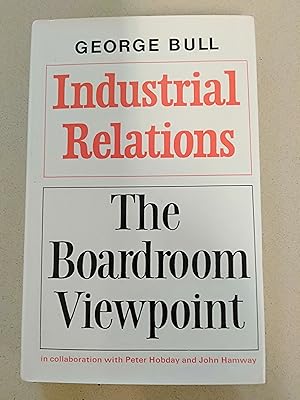 Seller image for Industrial Relations: The Boardroom Viewpoint for sale by Rons Bookshop (Canberra, Australia)