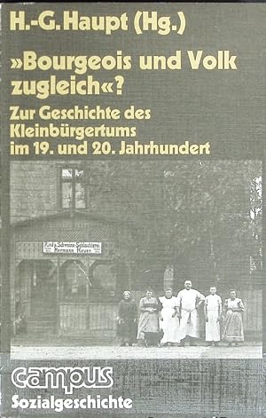 Imagen del vendedor de Bourgeois und Volk zugleich?' : zur Geschichte des Kleinbrgertums im 19. und 20. Jahrhundert. Campus. a la venta por Antiquariat Bookfarm