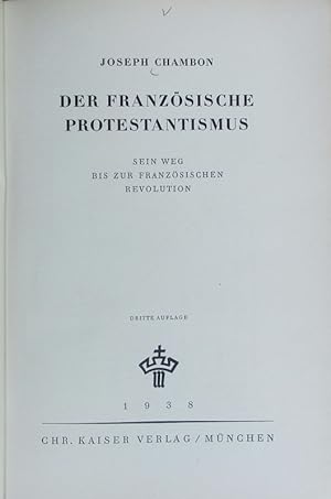 Bild des Verkufers fr Der franzsische Protestantismus : sein Weg bis zur Franzsischen Revolution. zum Verkauf von Antiquariat Bookfarm