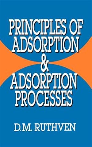 Image du vendeur pour Principles of Adsorption and Adsorption Processes mis en vente par GreatBookPrices