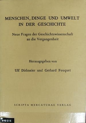 Bild des Verkufers fr Menschen, Dinge und Umwelt in der Geschichte : neue Fragen der Geschichtswissenschaft an die Vergangenheit. Sachberlieferung und Geschichte ; 5. zum Verkauf von Antiquariat Bookfarm