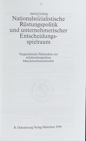 Imagen del vendedor de Nationalsozialistische Rstungspolitik und unternehmerischer Entscheidungsspielraum : vergleichende Fallstudien zur wrttembergischen Maschinenbauindustrie. Nationalsozialismus und Nachkriegszeit in Sdwestdeutschland ; 5. a la venta por Antiquariat Bookfarm