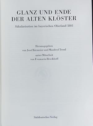 Bild des Verkufers fr Glanz und Ende der alten Klster : Skularisation im bayerischen Oberland 1803 ; Katalogbuch zur Ausstellung im Kloster Benediktbeuren, 7. Mai bis 20. Oktober 1991. Verffentlichungen zur bayerischen Geschichte und Kultur ; 21. zum Verkauf von Antiquariat Bookfarm