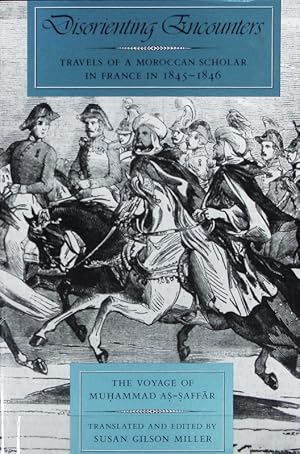 Immagine del venditore per Disorienting encounters : travels of a Moroccan scholar in France in 1845 - 1846 ; the voyage of Mu?ammad a?-?aff?r. Comparative studies on Muslim societies ; 14. venduto da Antiquariat Bookfarm