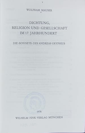 Bild des Verkufers fr Dichtung, Religion und Gesellschaft im 17. Jahrhundert : die 'Sonnete' des Andreas Gryphius. zum Verkauf von Antiquariat Bookfarm
