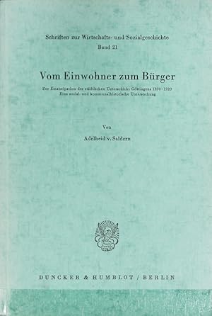 Seller image for Vom Einwohner zum Brger : zur Emanzipation der stdtischen Unterschicht Gttingens 1890 - 1920 ; eine sozial- und kommunalhistorische Untersuchung. Schriften zur Wirtschafts- und Sozialgeschichte ; 21. for sale by Antiquariat Bookfarm