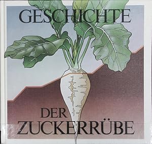 Geschichte der Zuckerrübe : 200 Jahre Anbau und Züchtung.