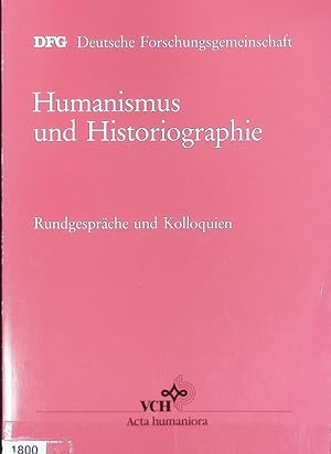 Imagen del vendedor de Humanismus und Historiographie : Rundgesprche und Kolloquien. a la venta por Antiquariat Bookfarm