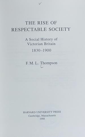 The rise of respectable society : a social history of Victorian Britain ; 1830-1900.