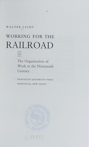 Image du vendeur pour Working for the railroad : the organization of work in the nineteenth century. mis en vente par Antiquariat Bookfarm