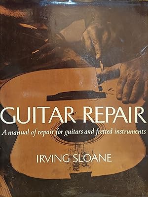 Seller image for Guitar Repair : A Manual of Repair for Guitars and Fretted Instruments for sale by The Book House, Inc.  - St. Louis