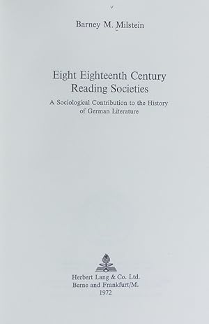 Immagine del venditore per Eight eighteenth century reading societies : a sociological contribution to the history of German literature. German studies in America ; 11. venduto da Antiquariat Bookfarm