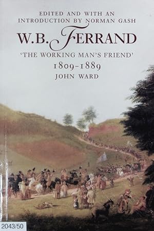 Bild des Verkufers fr W. B. Ferrand : 'the working man's friend', 1809 - 1889. zum Verkauf von Antiquariat Bookfarm