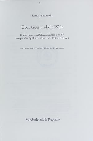 Seller image for ber Gott und die Welt : Endzeitvisionen, Reformdebatten und die europische Qukermission in der Frhen Neuzeit ; mit 6 Tabellen. Verffentlichungen des Max-Planck-Instituts fr Geschichte ; 143. for sale by Antiquariat Bookfarm