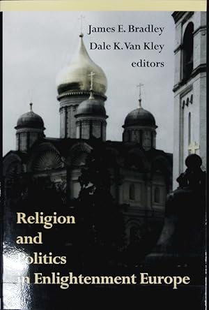 Seller image for Religion and politics in enlightenment Europe. Erasmus Institute books. for sale by Antiquariat Bookfarm