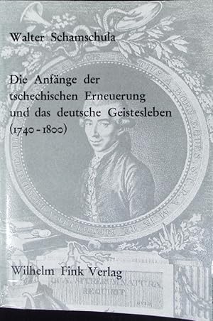 Bild des Verkufers fr Anfnge der tschechischen Erneuerung und das deutsche Geistesleben (1740 - 1800). zum Verkauf von Antiquariat Bookfarm