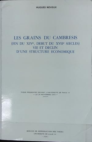 Image du vendeur pour Les grains du Cambrsis : (Fin du XIVe, debut du XVIIe sicles); vie et dclin d'une structure conomique. mis en vente par Antiquariat Bookfarm