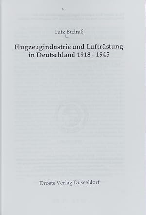 Flugzeugindustrie und Luftrüstung in Deutschland 1918 - 1945. Schriften des Bundesarchivs ; 50.