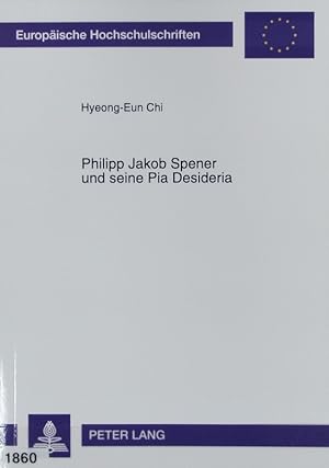 Bild des Verkufers fr Philipp Jakob Spener und seine Pia Desideria : die Weiterfhrung der Reformvorschlge der Pia Desideria in seinem spteren Schrifttum. Europische Hochschulschriften. zum Verkauf von Antiquariat Bookfarm