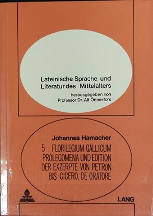 Seller image for Florilegium Gallicum : Prolegomena und Edition der Exzerpte von Petron bis Cicero, De oratore. Lateinische Sprache und Literatur des Mittelalters ; Bd. 5. for sale by Antiquariat Bookfarm