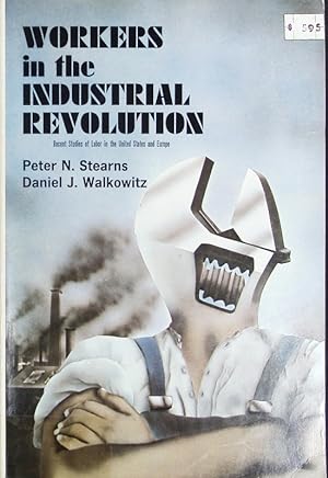 Bild des Verkufers fr Workers in the industrial revolution : recent studies of labor in the United States and Europe. zum Verkauf von Antiquariat Bookfarm