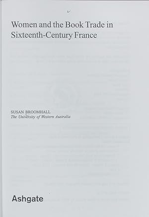 Bild des Verkufers fr Women and the book trade in sixteenth-century France. Women and gender in the early modern world. zum Verkauf von Antiquariat Bookfarm