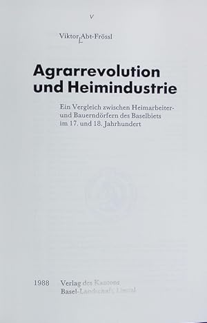 Bild des Verkufers fr Agrarrevolution und Heimindustrie. Quellen und Forschungen zur Geschichte und Landeskunde des Kantons Basel-Landschaft ; 31,Hauptw. zum Verkauf von Antiquariat Bookfarm