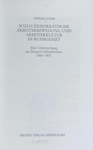 Seller image for Sozialdemokratische Arbeiterbewegung und Arbeiterkultur im Ruhrgebiet : eine Untersuchung am Beispiel Gelsenkirchen, 1848 - 1975. Beitr�ge zur Geschichte des Parlamentarismus und der politischen Parteien ; 91. for sale by Antiquariat Bookfarm