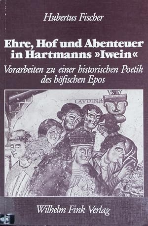 Immagine del venditore per Ehre, Hof und Abenteuer in Hartmanns 'Iwein' : Vorarbeiten zu einer historischen Poetik des hfischen Epos. Forschungen zur Geschichte der lteren deutschen Literatur ; 3. venduto da Antiquariat Bookfarm