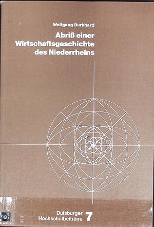 Bild des Verkufers fr Abriss einer Wirtschaftsgeschichte des Niederrheins : strukturelle Wandlungen in Handel und Industrie in Duisburg und in den Kreisen Wesel und Kleve. Duisburger Hochschulbeitrge ; 7; Schriftenreihe der niederrheinischen Industrie- und Handelskammer Duisburg-Wesel-Kleve zu Duisburg ; 51. zum Verkauf von Antiquariat Bookfarm