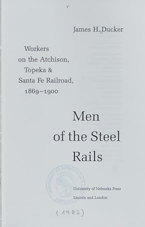 Immagine del venditore per Men of the steel rails : workers on the Atchison, Topeka & Santa Fe railroad, 1869 - 1900. venduto da Antiquariat Bookfarm