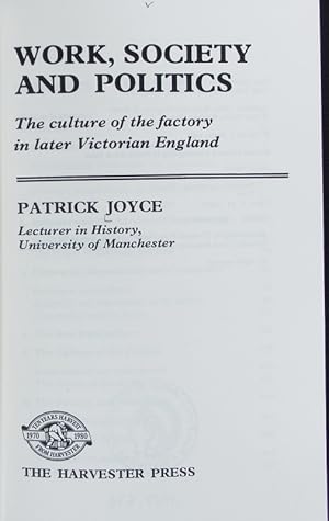 Bild des Verkufers fr Work, society and politics : the culture of the factory in later Victorian England. zum Verkauf von Antiquariat Bookfarm