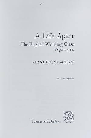 Bild des Verkufers fr A life apart : the English working class 1890 - 1914 : with 22 illustrations. zum Verkauf von Antiquariat Bookfarm