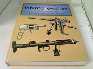 Bild des Verkufers fr INFANTERIEWAFFEN Illustrierte Enzyklopdie der Infanteriewaffen aus aller Welt zum Verkauf von ABC Versand e.K.