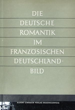 Bild des Verkufers fr Die deutsche Romantik im franzsischen Deutschlandbild : Fragen und Fragwrdigkeiten. Schriftenreihe des Internationalen Schulbuchinstituts ; 2. zum Verkauf von Antiquariat Bookfarm