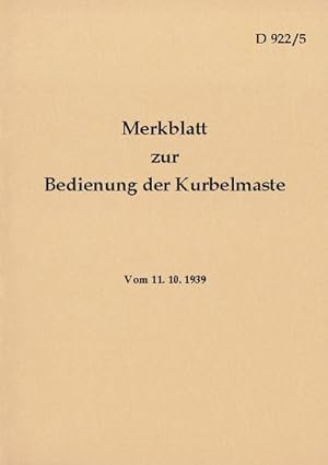 Bild des Verkufers fr D 922/5 Merkblatt zur Bedienung der Kurbelmaste : 1939 - Neuauflage 2022 zum Verkauf von Smartbuy