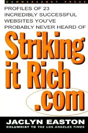 Seller image for StrikingitRich.Com: Profiles of 23 Incredibly Successful Websites You've Probably Never Heard Of (CommerceNet) for sale by WeBuyBooks