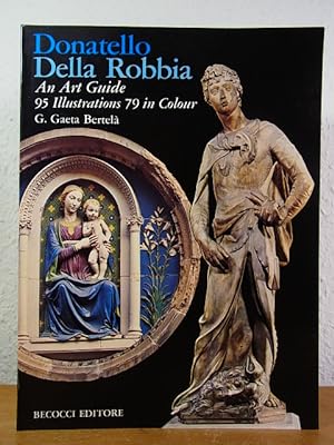 Bild des Verkufers fr Donatello della Robbia. An Art Guide. 95 Illustrations, 79 in Colour [English Edition] zum Verkauf von Antiquariat Weber