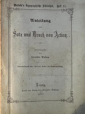 Bild des Verkufers fr [Print history, 1873] Waldow's typographische bibliothek, heft 15, anleitung zum Satz und Druck von Actien, Leipzig, Waldow 1873, 52 pp. zum Verkauf von Antiquariaat Arine van der Steur / ILAB