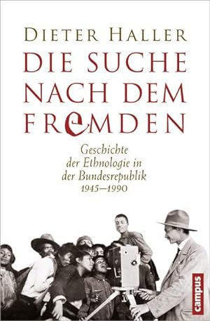 Bild des Verkufers fr Die Suche nach dem Fremden : Geschichte der Ethnologie in der Bundesrepublik 1945-1990 zum Verkauf von AHA-BUCH GmbH