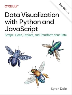 Image du vendeur pour Data Visualization With Python and Javascript : Scrape, Clean, Explore, and Transform Your Data mis en vente par GreatBookPricesUK