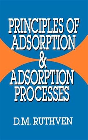 Image du vendeur pour Principles of Adsorption and Adsorption Processes mis en vente par GreatBookPricesUK